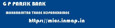 G P PARSIK BANK  MAHARASHTRA THANE KOPARKHAIRNE   micr code